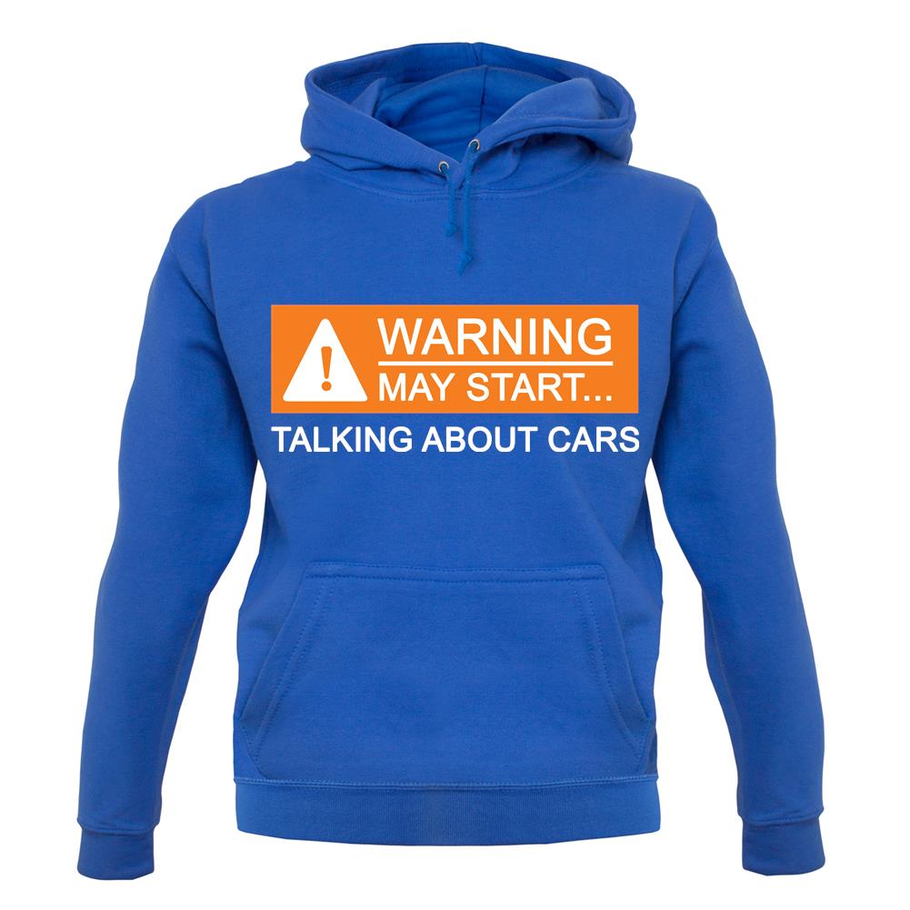 Warning May Start Talking about Cars Unisex Hoodie Warning May Start Talking about Cars Unisex Hoodie