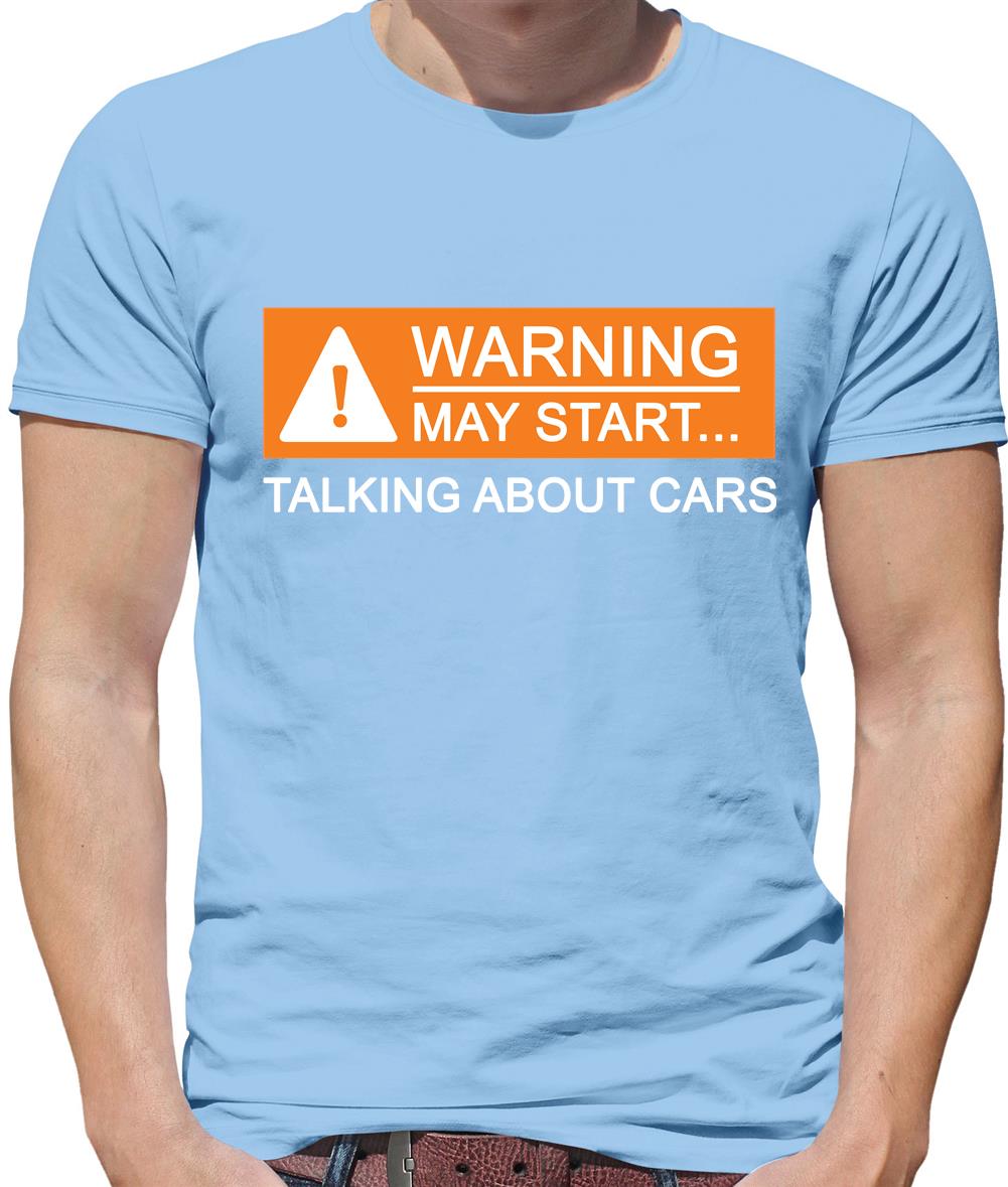 Warning May Start Talking about Cars Mens T-Shirt Warning May Start Talking about Cars Mens T-Shirt