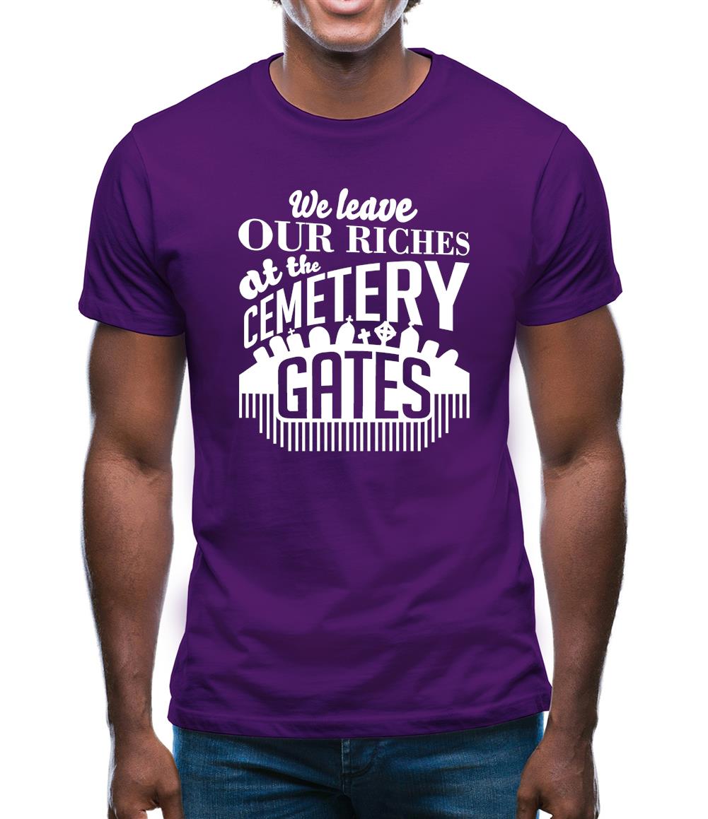 We Leave Our Riches Mens T-Shirt We Leave Our Riches Mens T-Shirt