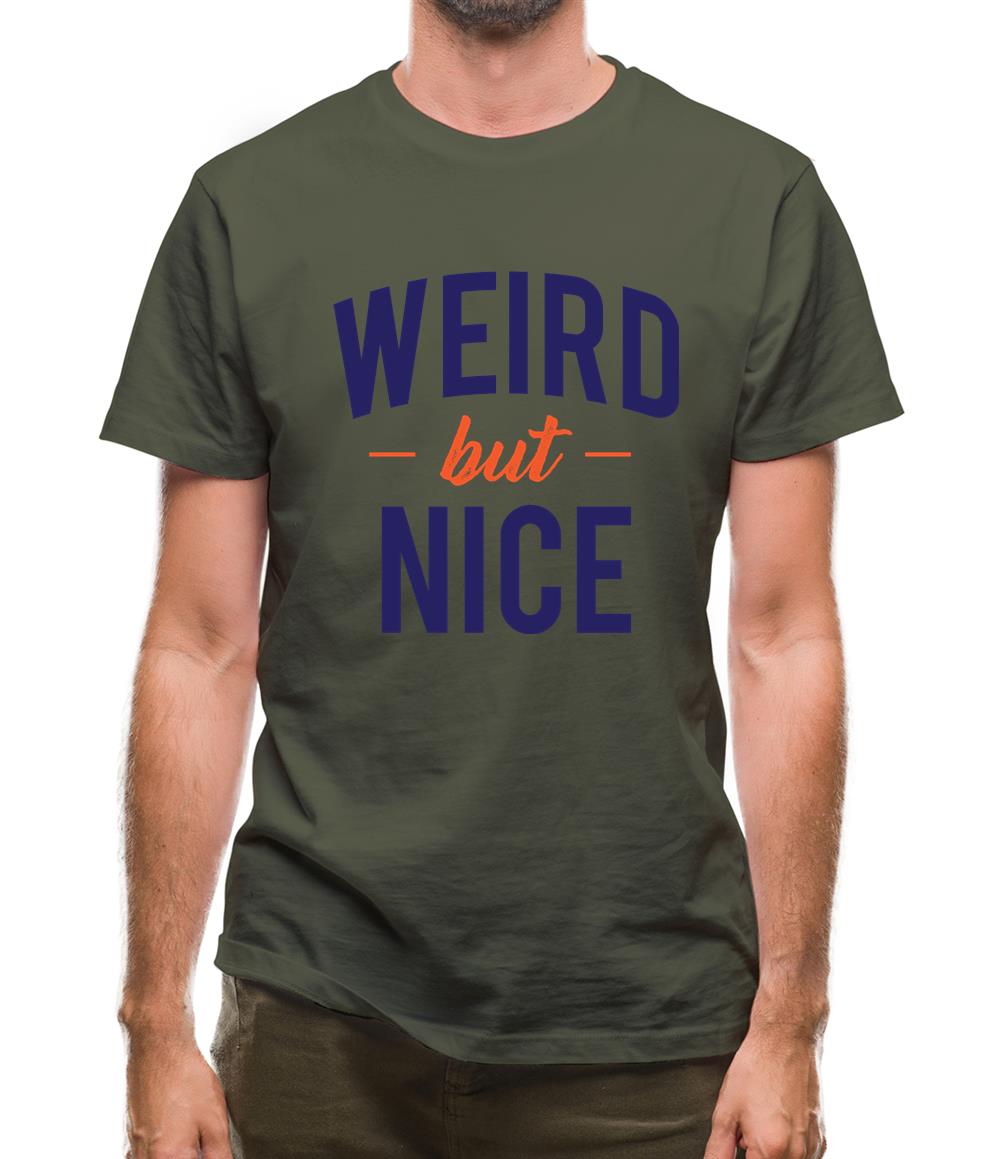 Weird But Nice Mens T-Shirt Weird But Nice Mens T-Shirt