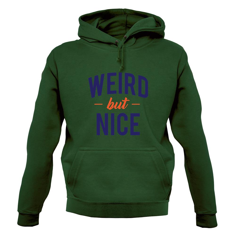 Weird But Nice Unisex Hoodie Weird But Nice Unisex Hoodie