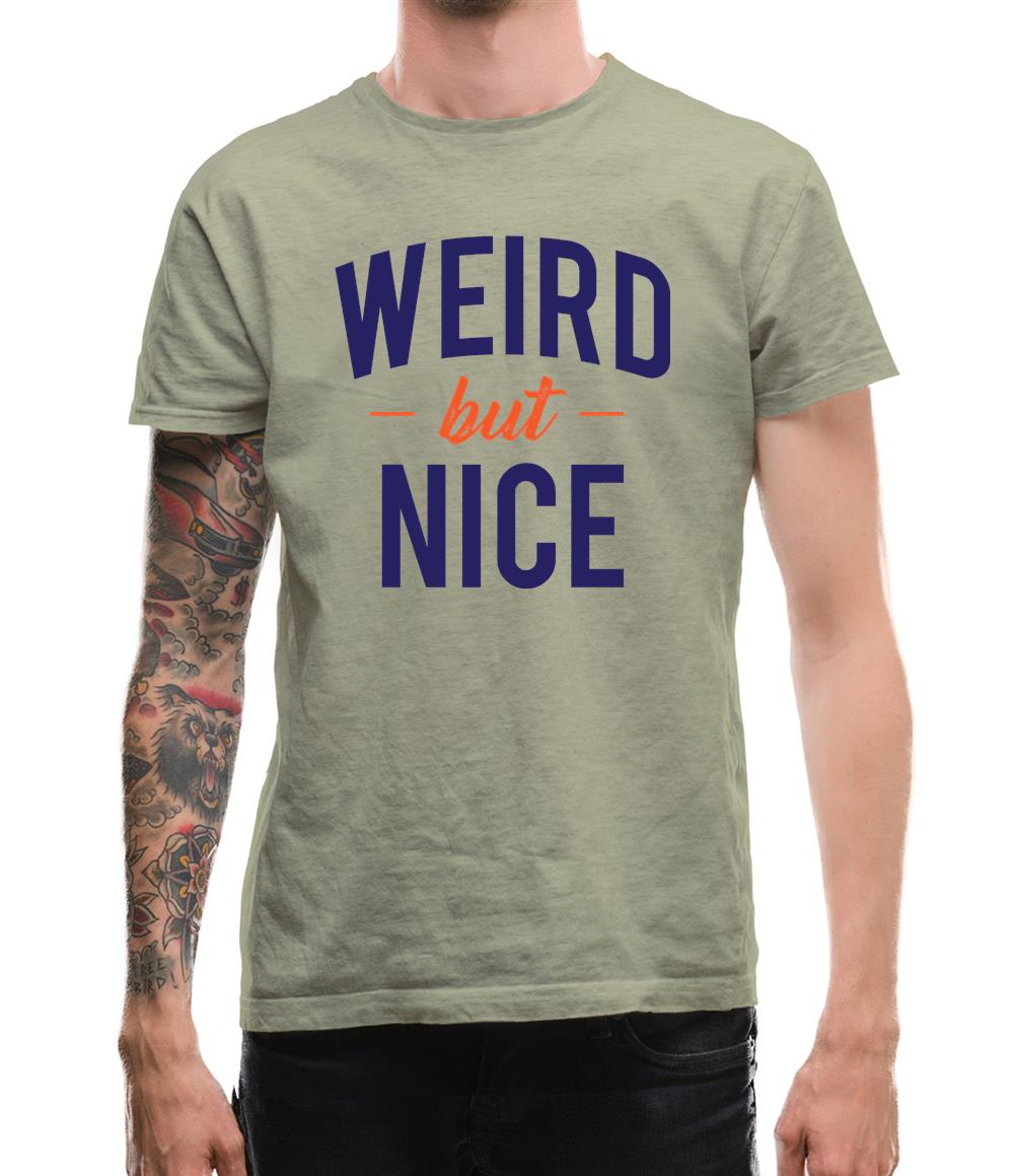 Weird But Nice Mens T-Shirt Weird But Nice Mens T-Shirt