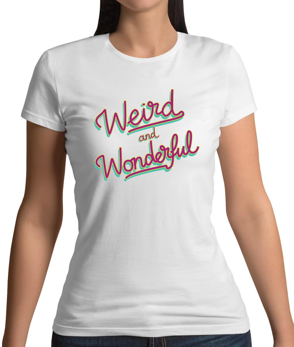 Weird & Wonderful Womens T-Shirt Weird & Wonderful Womens T-Shirt