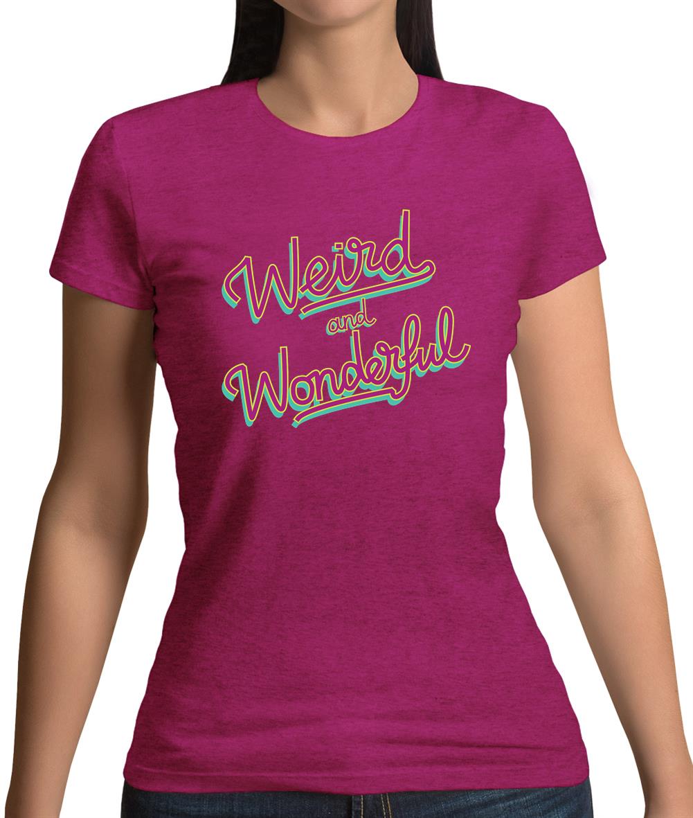 Weird & Wonderful Womens T-Shirt Weird & Wonderful Womens T-Shirt