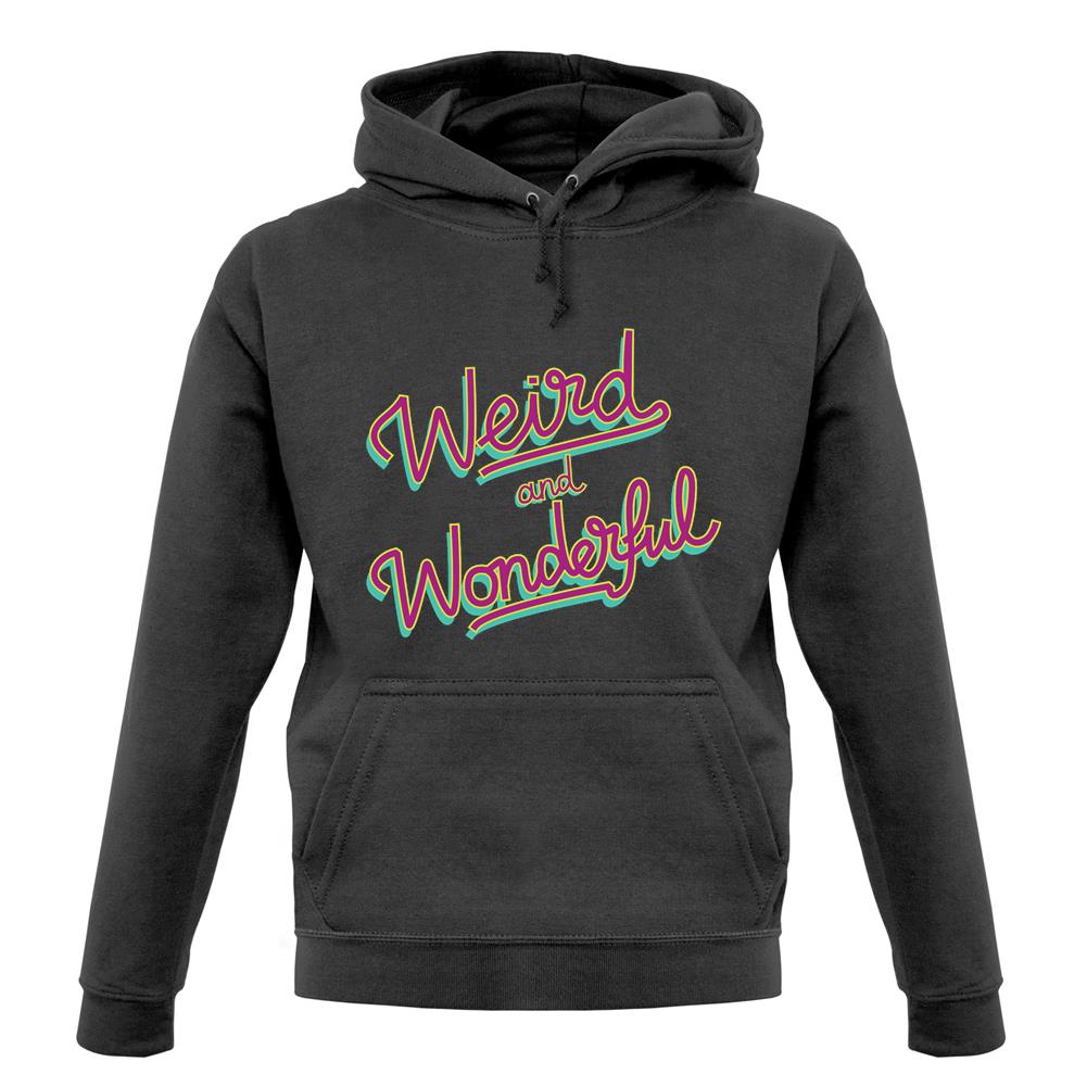 Weird & Wonderful Unisex Hoodie Weird & Wonderful Unisex Hoodie
