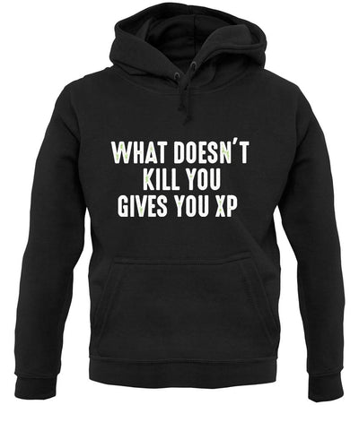 What Doesn’t kill You, Give You XP Unisex Hoodie