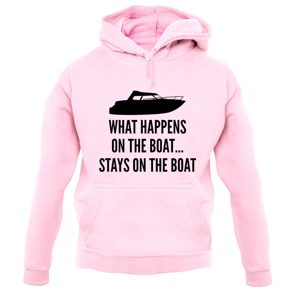 What Happens On The Boat, Stays On The Boat unisex hoodie What Happens On The Boat, Stays On The Boat unisex hoodie