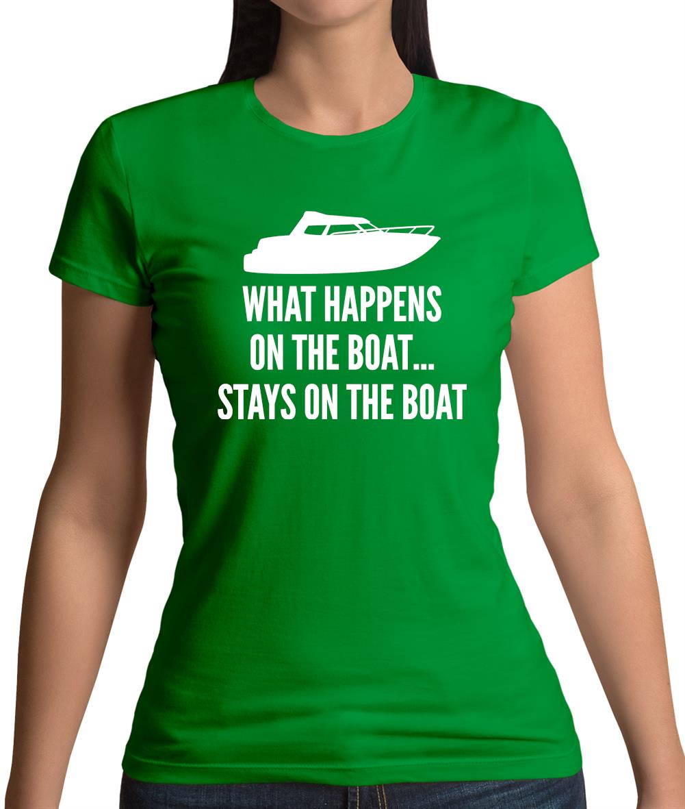 What Happens On The Boat, Stays On The Boat Womens T-Shirt What Happens On The Boat, Stays On The Boat Womens T-Shirt