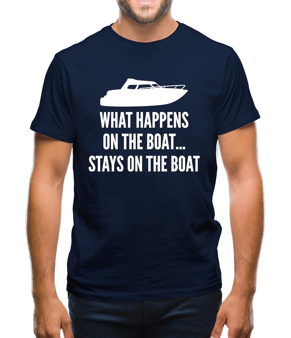 What Happens On The Boat, Stays On The Boat Mens T-Shirt What Happens On The Boat, Stays On The Boat Mens T-Shirt