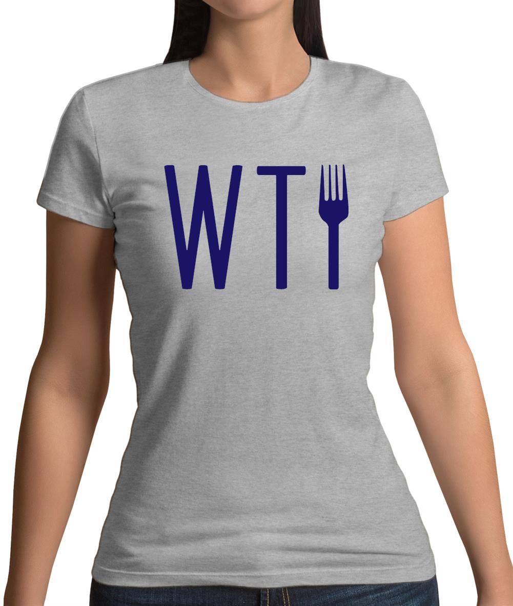 What The Fork Womens T-Shirt What The Fork Womens T-Shirt