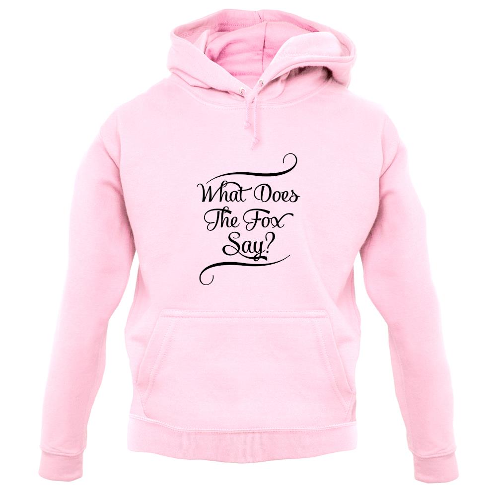 What Does The Fox Say? unisex hoodie What Does The Fox Say? unisex hoodie