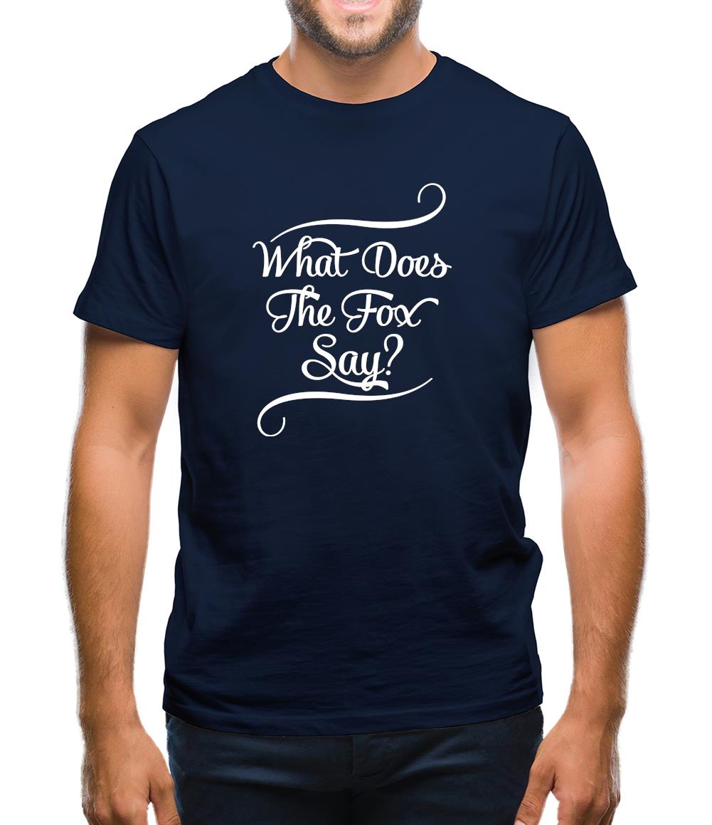 What Does The Fox Say? Mens T-Shirt What Does The Fox Say? Mens T-Shirt