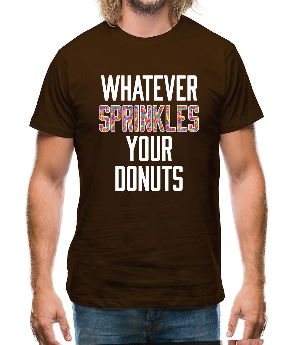 Whatever Sprinkles Your Donuts Mens T-Shirt Whatever Sprinkles Your Donuts Mens T-Shirt