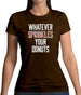Whatever Sprinkles Your Donuts Womens T-Shirt Whatever Sprinkles Your Donuts Womens T-Shirt
