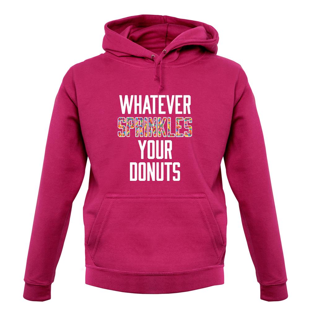 Whatever Sprinkles Your Donuts unisex hoodie Whatever Sprinkles Your Donuts unisex hoodie
