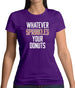 Whatever Sprinkles Your Donuts Womens T-Shirt Whatever Sprinkles Your Donuts Womens T-Shirt