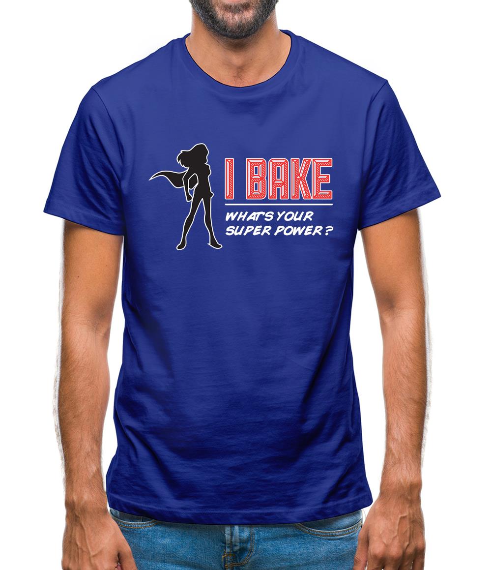 I Bake What's Your Super Power Female Mens T-Shirt I Bake What's Your Super Power Female Mens T-Shirt