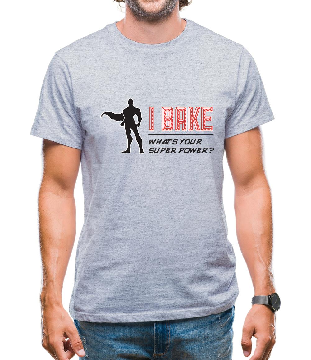 I Bake What's Your Super Power Male Design Mens T-Shirt I Bake What's Your Super Power Male Design Mens T-Shirt