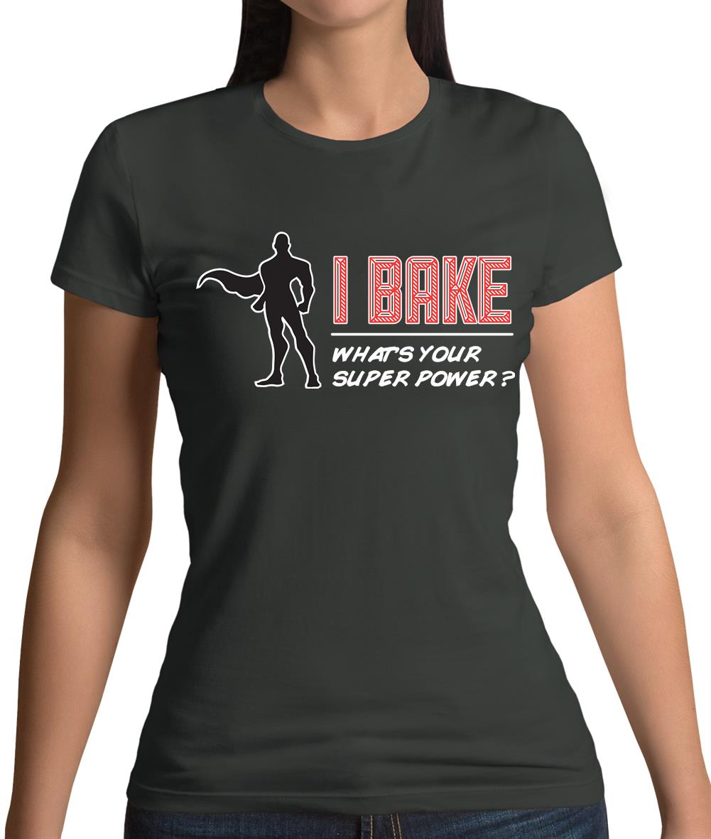 I Bake What's Your Super Power Male Design Womens T-Shirt I Bake What's Your Super Power Male Design Womens T-Shirt