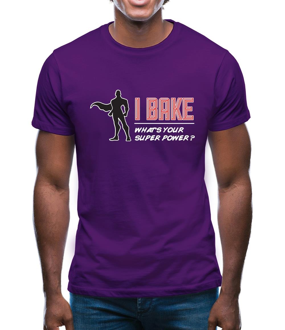 I Bake What's Your Super Power Male Design Mens T-Shirt I Bake What's Your Super Power Male Design Mens T-Shirt