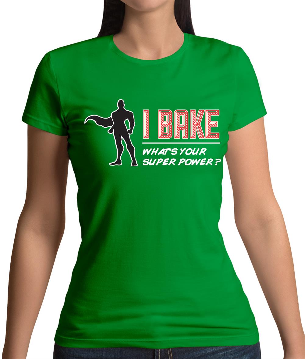 I Bake What's Your Super Power Male Design Womens T-Shirt I Bake What's Your Super Power Male Design Womens T-Shirt