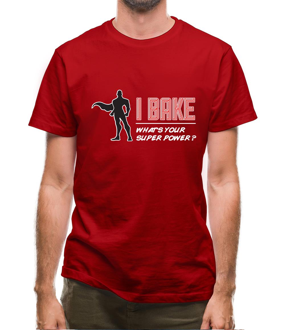 I Bake What's Your Super Power Male Design Mens T-Shirt I Bake What's Your Super Power Male Design Mens T-Shirt