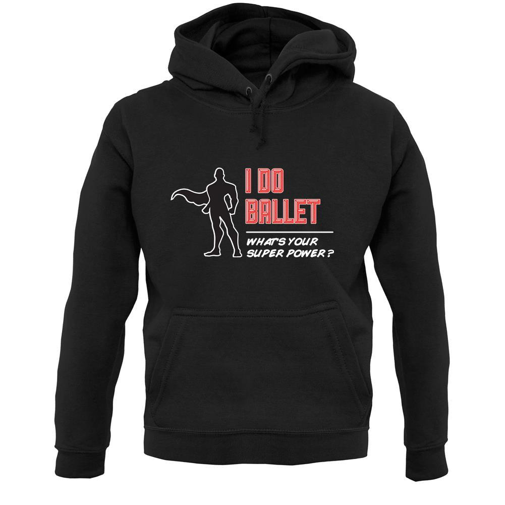 I Do Ballet What's Your Super Power Male Design Unisex Hoodie