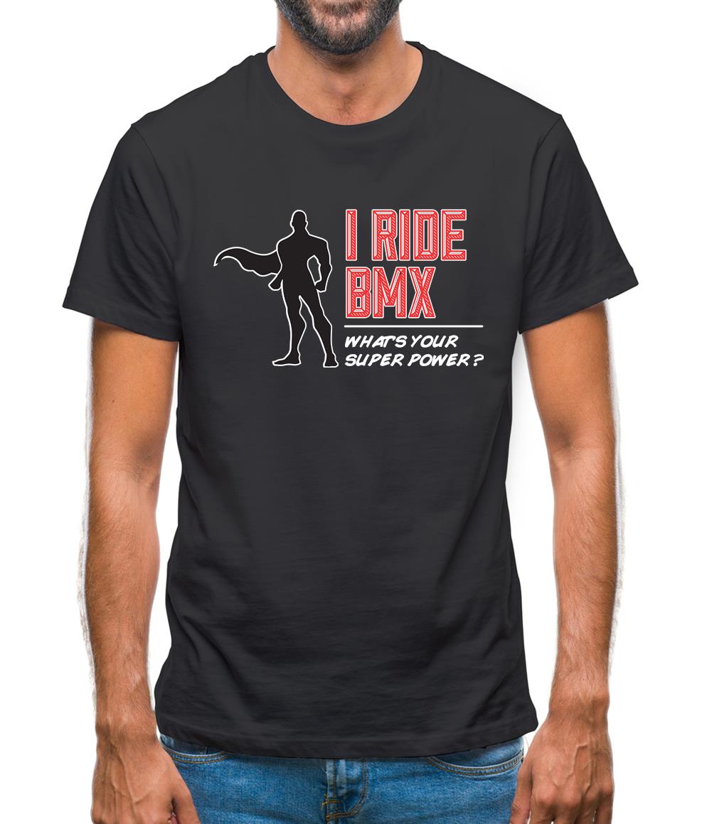 I Ride Bmx What's Your Super Power Male Design Mens T-Shirt I Ride Bmx What's Your Super Power Male Design Mens T-Shirt