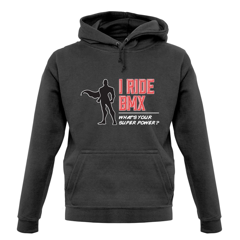I Ride Bmx What's Your Super Power Male Design unisex hoodie I Ride Bmx What's Your Super Power Male Design unisex hoodie