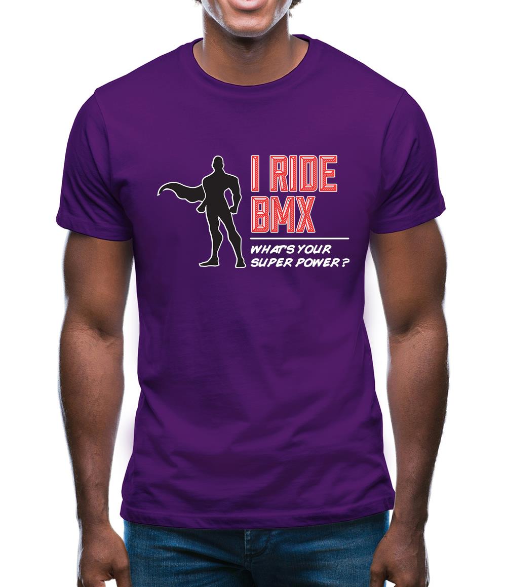 I Ride Bmx What's Your Super Power Male Design Mens T-Shirt I Ride Bmx What's Your Super Power Male Design Mens T-Shirt