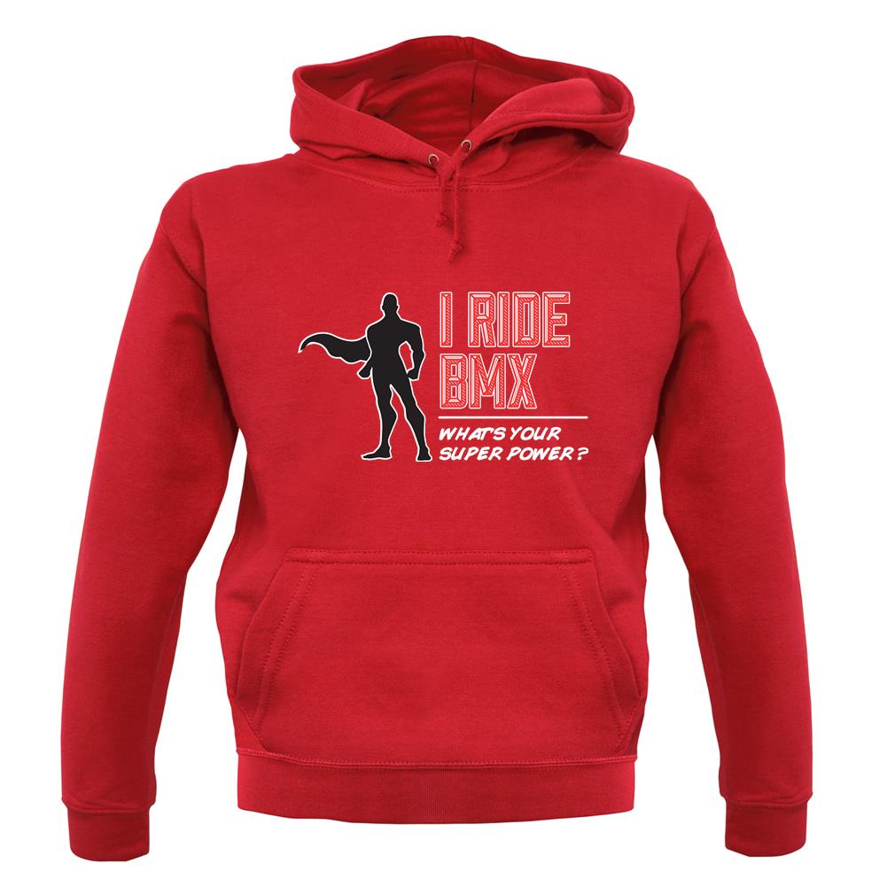 I Ride Bmx What's Your Super Power Male Design unisex hoodie I Ride Bmx What's Your Super Power Male Design unisex hoodie