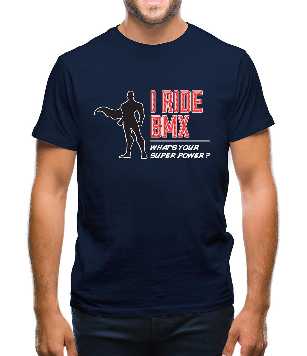 I Ride Bmx What's Your Super Power Male Design Mens T-Shirt I Ride Bmx What's Your Super Power Male Design Mens T-Shirt
