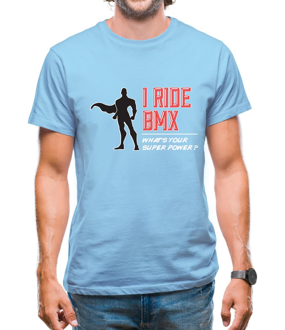 I Ride Bmx What's Your Super Power Male Design Mens T-Shirt I Ride Bmx What's Your Super Power Male Design Mens T-Shirt
