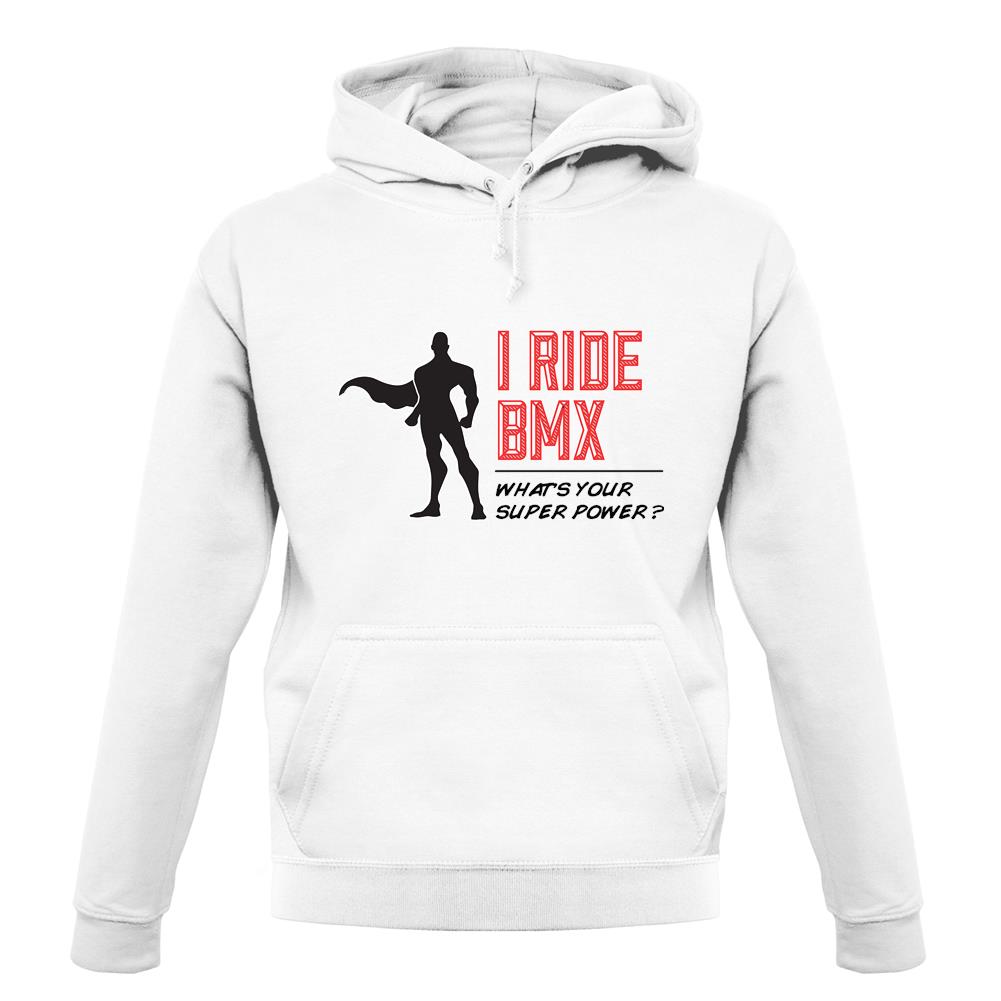 I Ride Bmx What's Your Super Power Male Design unisex hoodie I Ride Bmx What's Your Super Power Male Design unisex hoodie