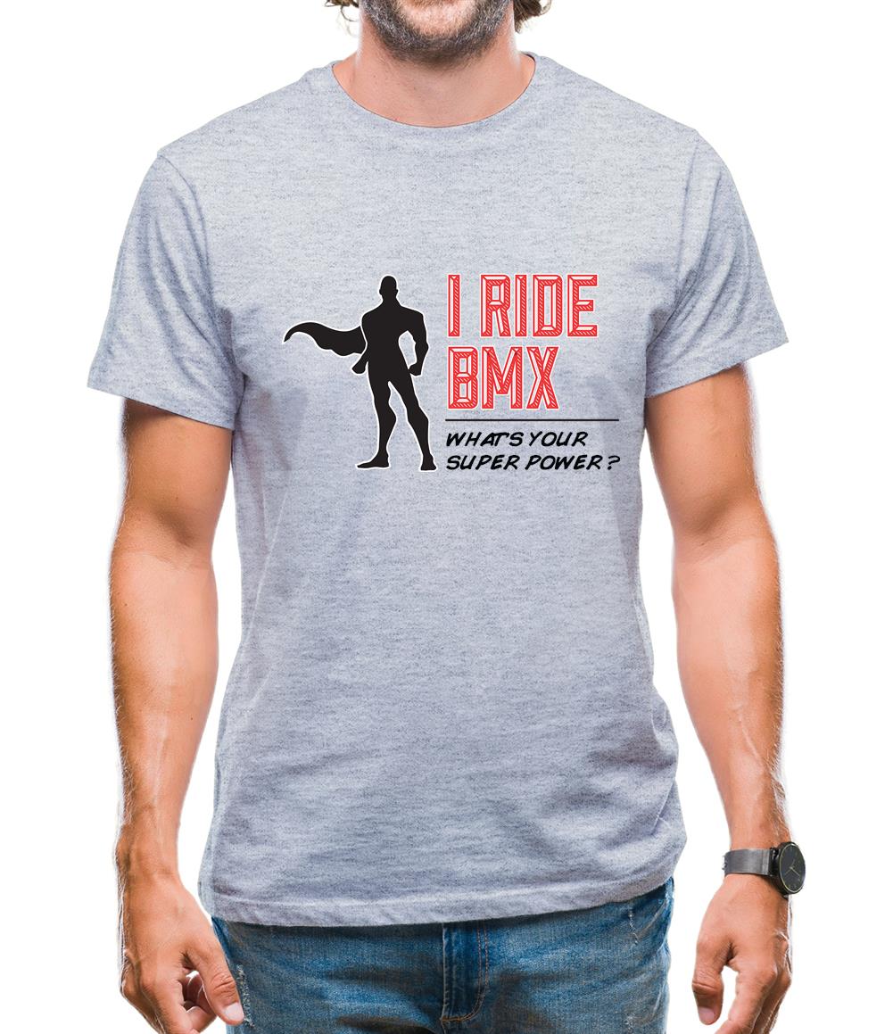 I Ride Bmx What's Your Super Power Male Design Mens T-Shirt I Ride Bmx What's Your Super Power Male Design Mens T-Shirt