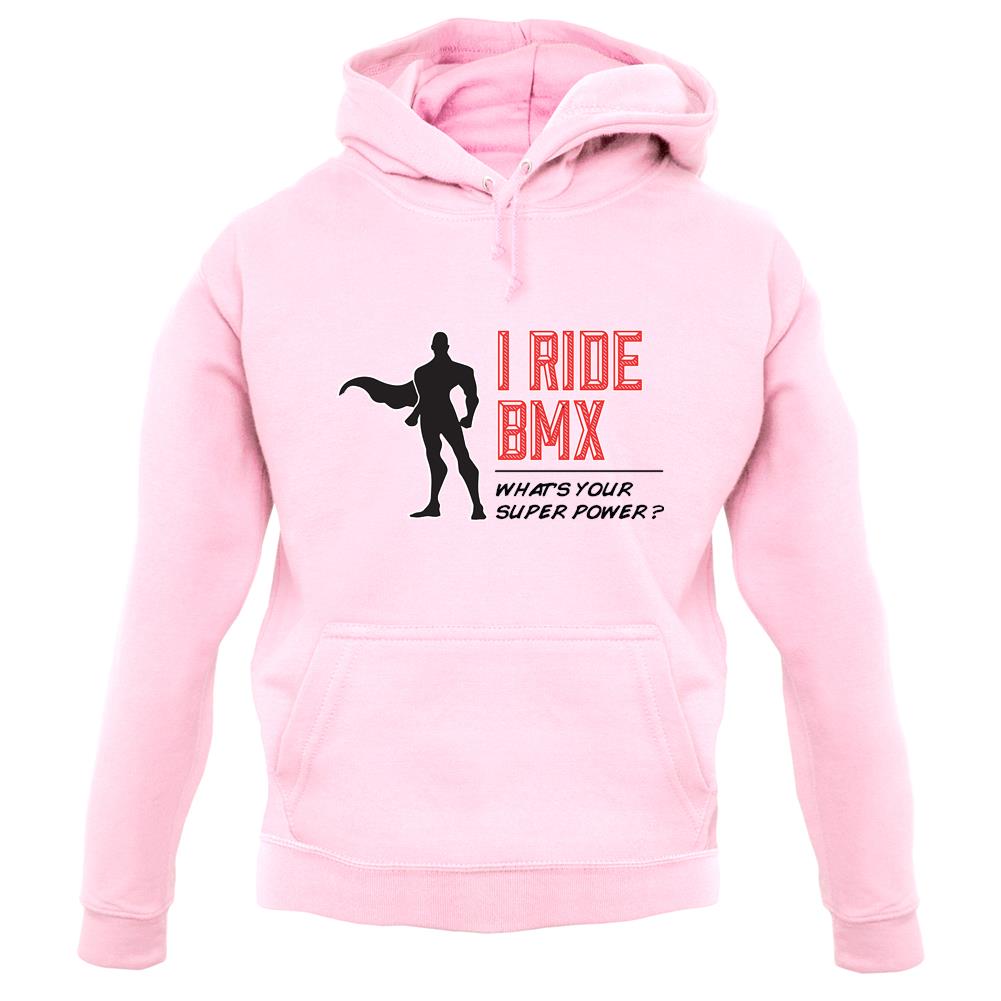 I Ride Bmx What's Your Super Power Male Design unisex hoodie I Ride Bmx What's Your Super Power Male Design unisex hoodie