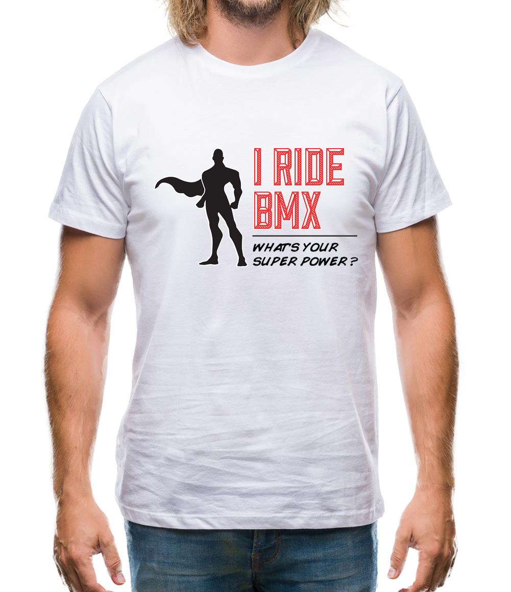 I Ride Bmx What's Your Super Power Male Design Mens T-Shirt I Ride Bmx What's Your Super Power Male Design Mens T-Shirt