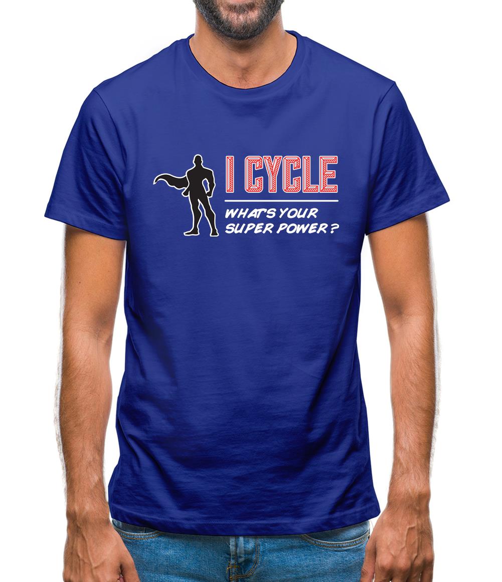 I Cycle What's Your Super Power Male Design Mens T-Shirt I Cycle What's Your Super Power Male Design Mens T-Shirt