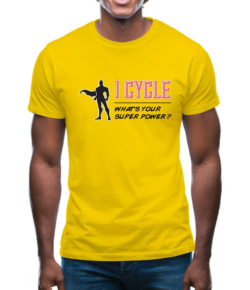 I Cycle What's Your Super Power Male Design Mens T-Shirt I Cycle What's Your Super Power Male Design Mens T-Shirt