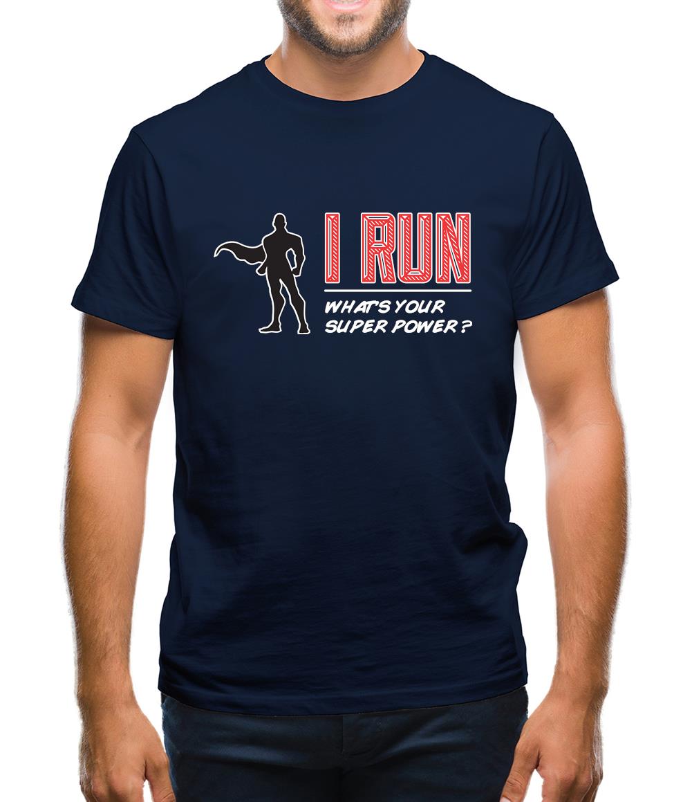 I Run What'S Your Super Power Male Design Mens T-Shirt I Run What'S Your Super Power Male Design Mens T-Shirt