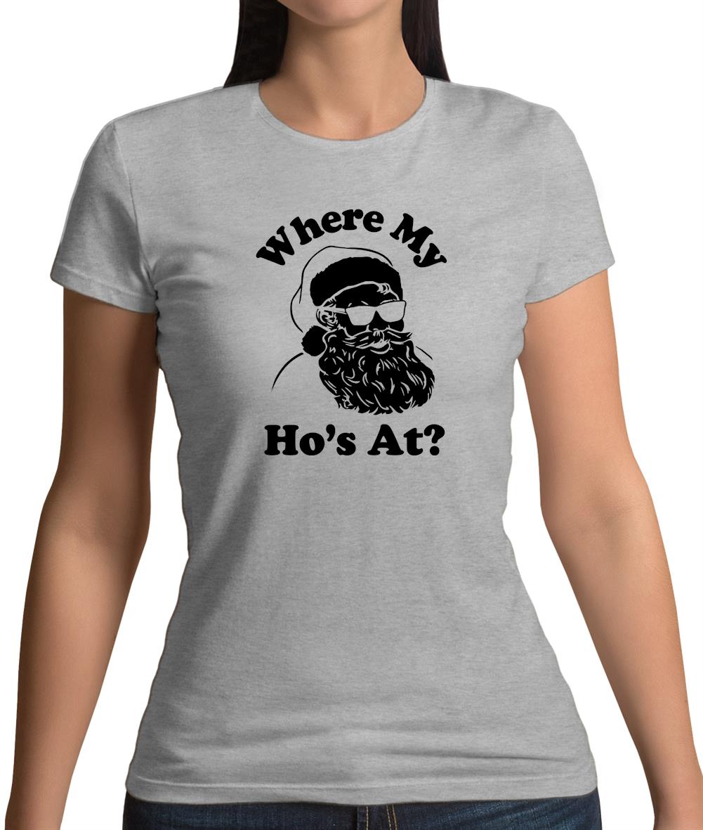 Where My Ho'S At Womens T-Shirt Where My Ho'S At Womens T-Shirt