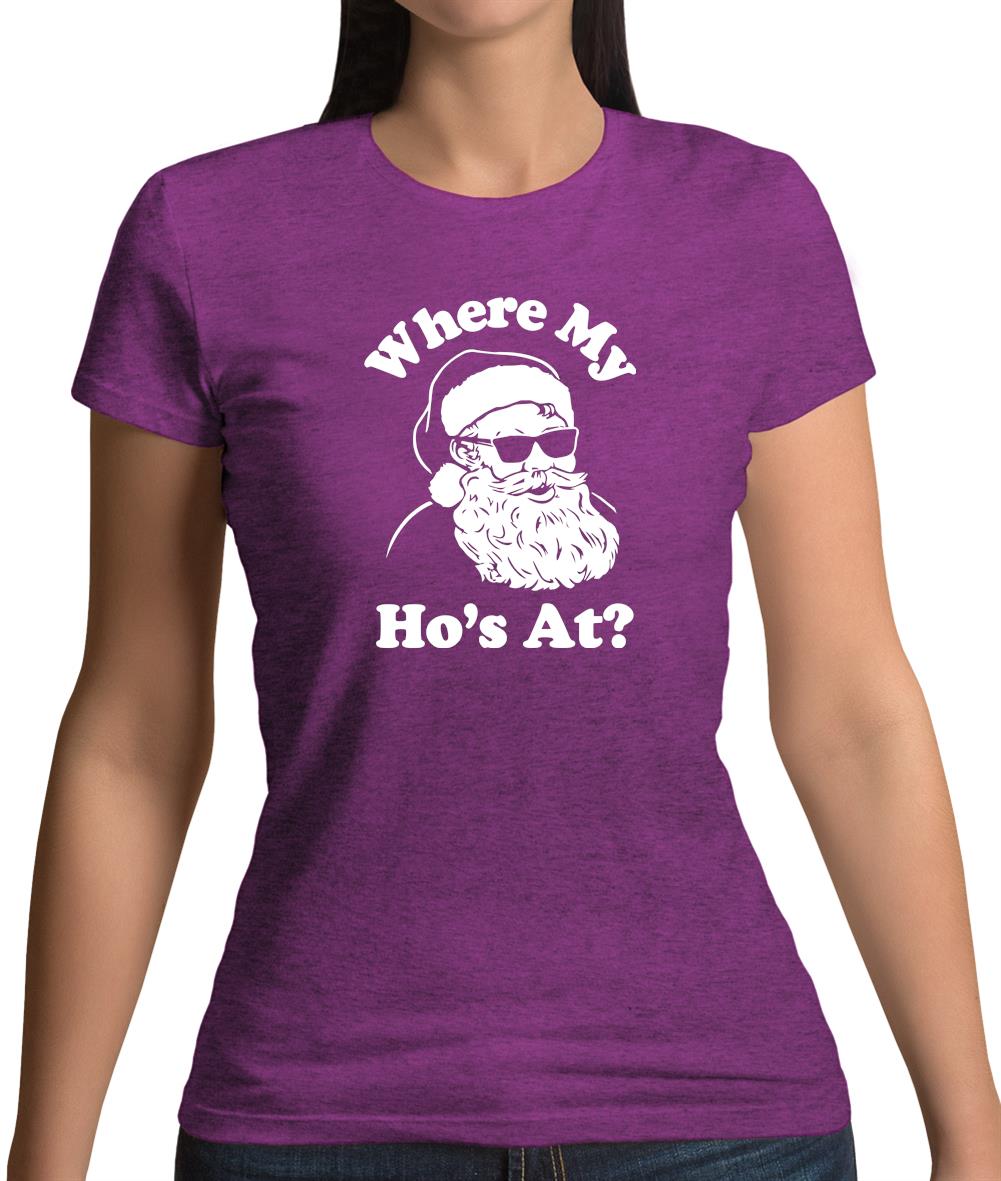 Where My Ho'S At Womens T-Shirt Where My Ho'S At Womens T-Shirt