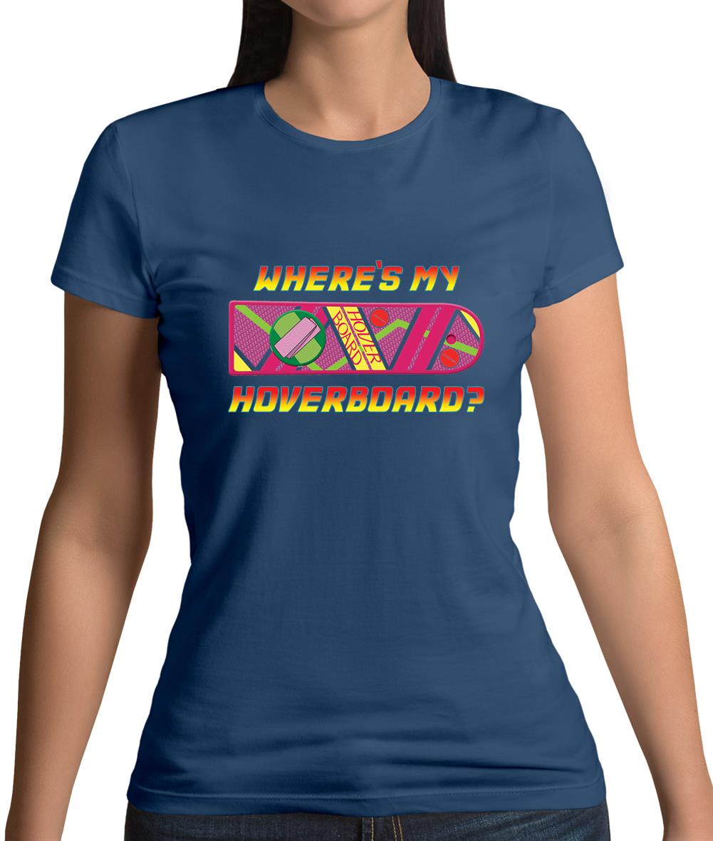 Where's My Hoverboard Womens T-Shirt Where's My Hoverboard Womens T-Shirt
