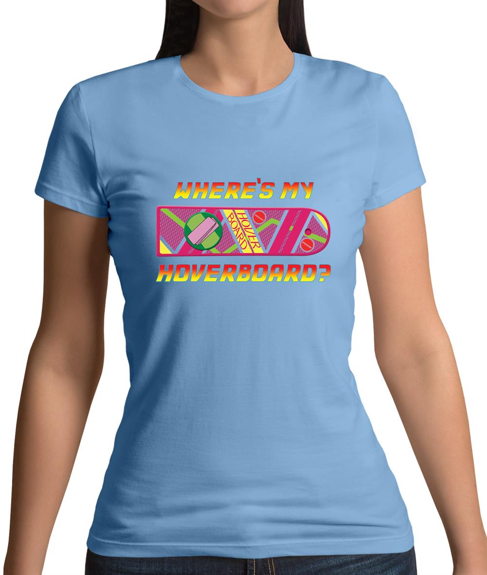 Where's My Hoverboard Womens T-Shirt Where's My Hoverboard Womens T-Shirt