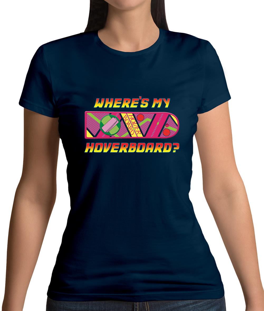Where's My Hoverboard Womens T-Shirt Where's My Hoverboard Womens T-Shirt