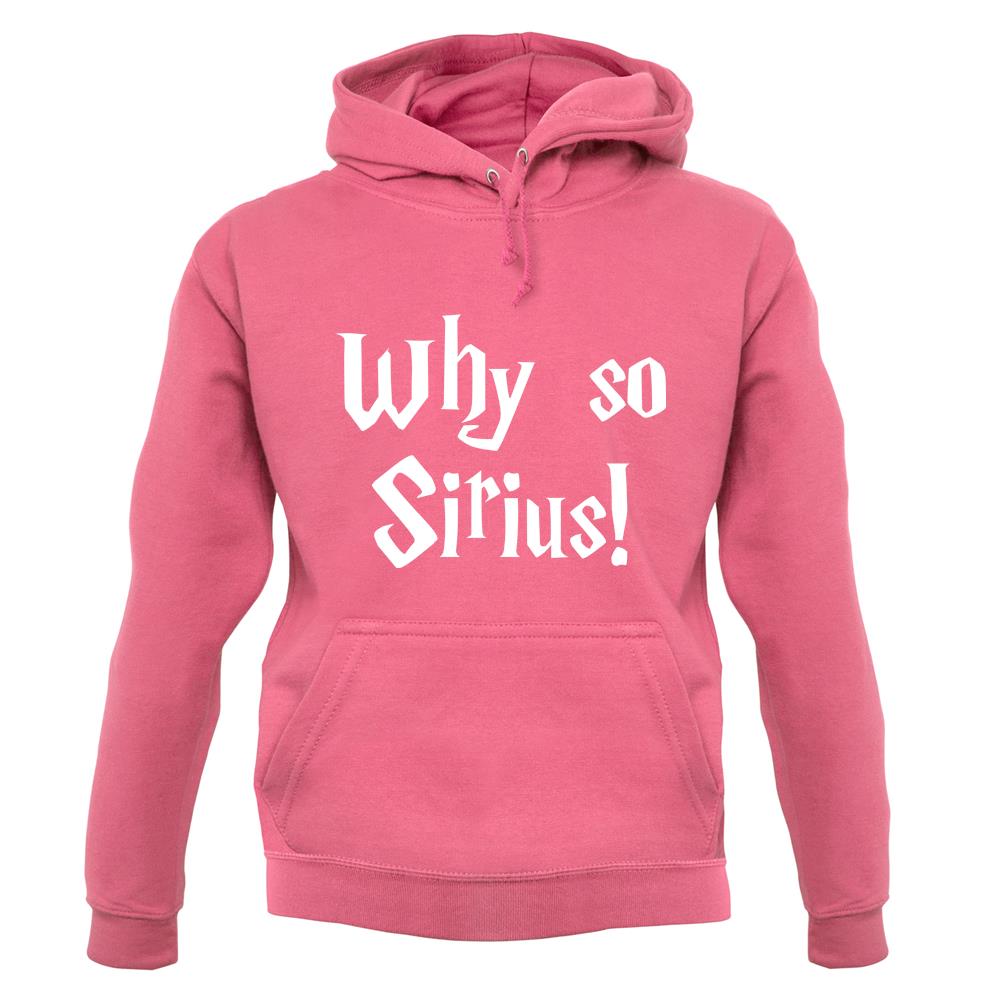 Why So Sirius Unisex Hoodie Why So Sirius Unisex Hoodie