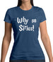 Why So Sirius Womens T-Shirt Why So Sirius Womens T-Shirt