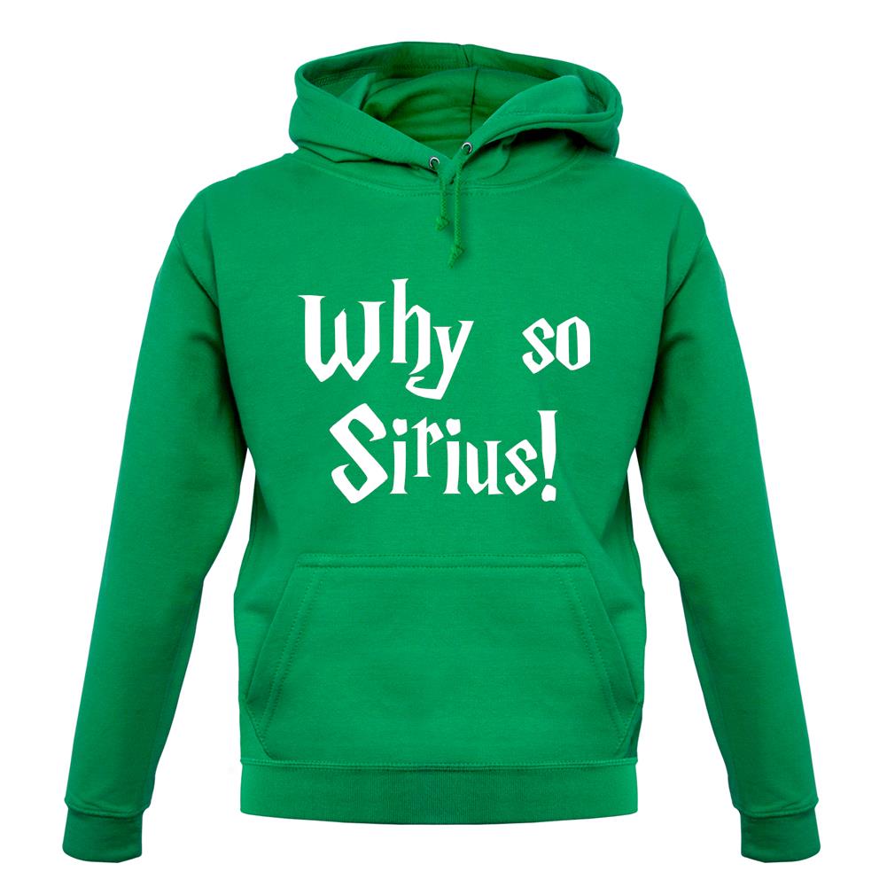Why So Sirius Unisex Hoodie Why So Sirius Unisex Hoodie