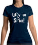Why So Sirius Womens T-Shirt Why So Sirius Womens T-Shirt