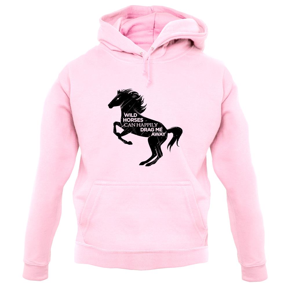 Wild Horses Can Drag Me Away unisex hoodie Wild Horses Can Drag Me Away unisex hoodie